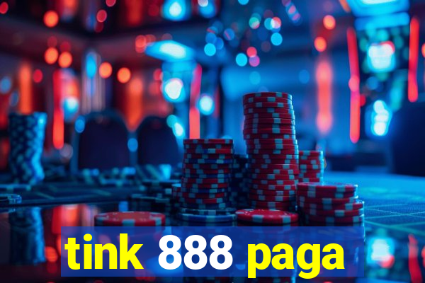 tink 888 paga